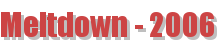 Meltdown - 2006